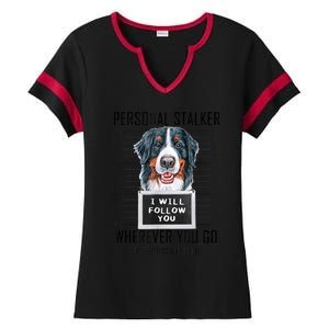 Personal Stalker Dog Bernese Mountain I Will Follow You Ladies Halftime Notch Neck Tee