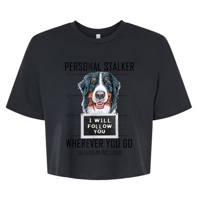 Personal Stalker Dog Bernese Mountain I Will Follow You Bella+Canvas Jersey Crop Tee