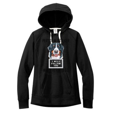 Personal Stalker Dog Bernese Mountain I Will Follow You Women's Fleece Hoodie