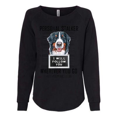 Personal Stalker Dog Bernese Mountain I Will Follow You Womens California Wash Sweatshirt