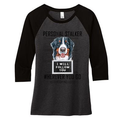 Personal Stalker Dog Bernese Mountain I Will Follow You Women's Tri-Blend 3/4-Sleeve Raglan Shirt