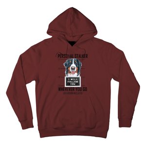 Personal Stalker Dog Bernese Mountain I Will Follow You Hoodie