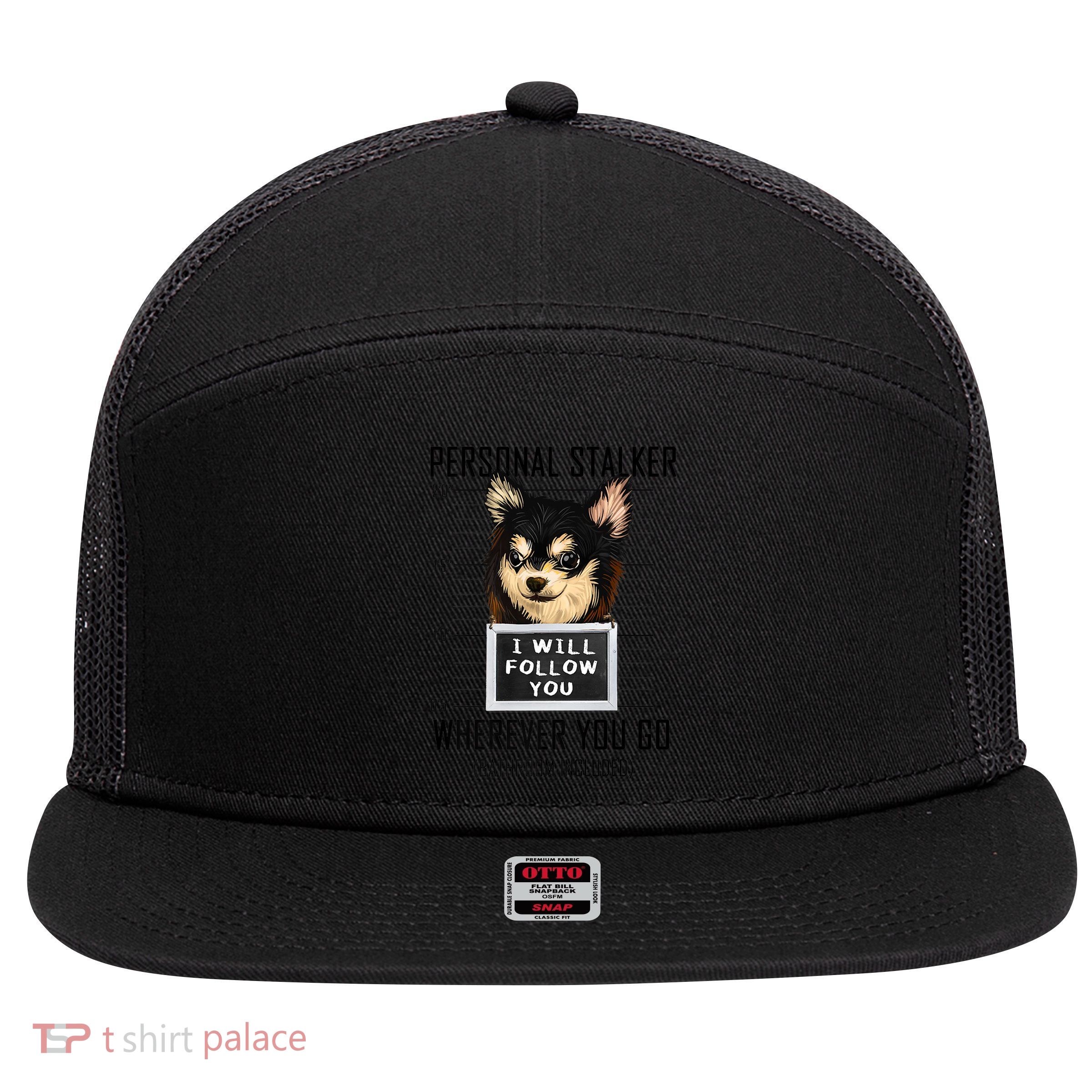 Personal Stalker Dog Chihuahua I Will Follow You Mugshot Premium 7 Panel Mesh Trucker Snapback Hat