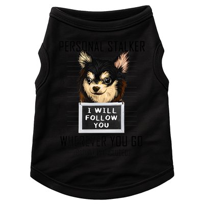 Personal Stalker Dog Chihuahua I Will Follow You Mugshot Premium Doggie Tank