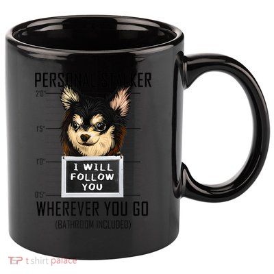 Personal Stalker Dog Chihuahua I Will Follow You Mugshot Premium 11oz C Handle Ceramic Mug
