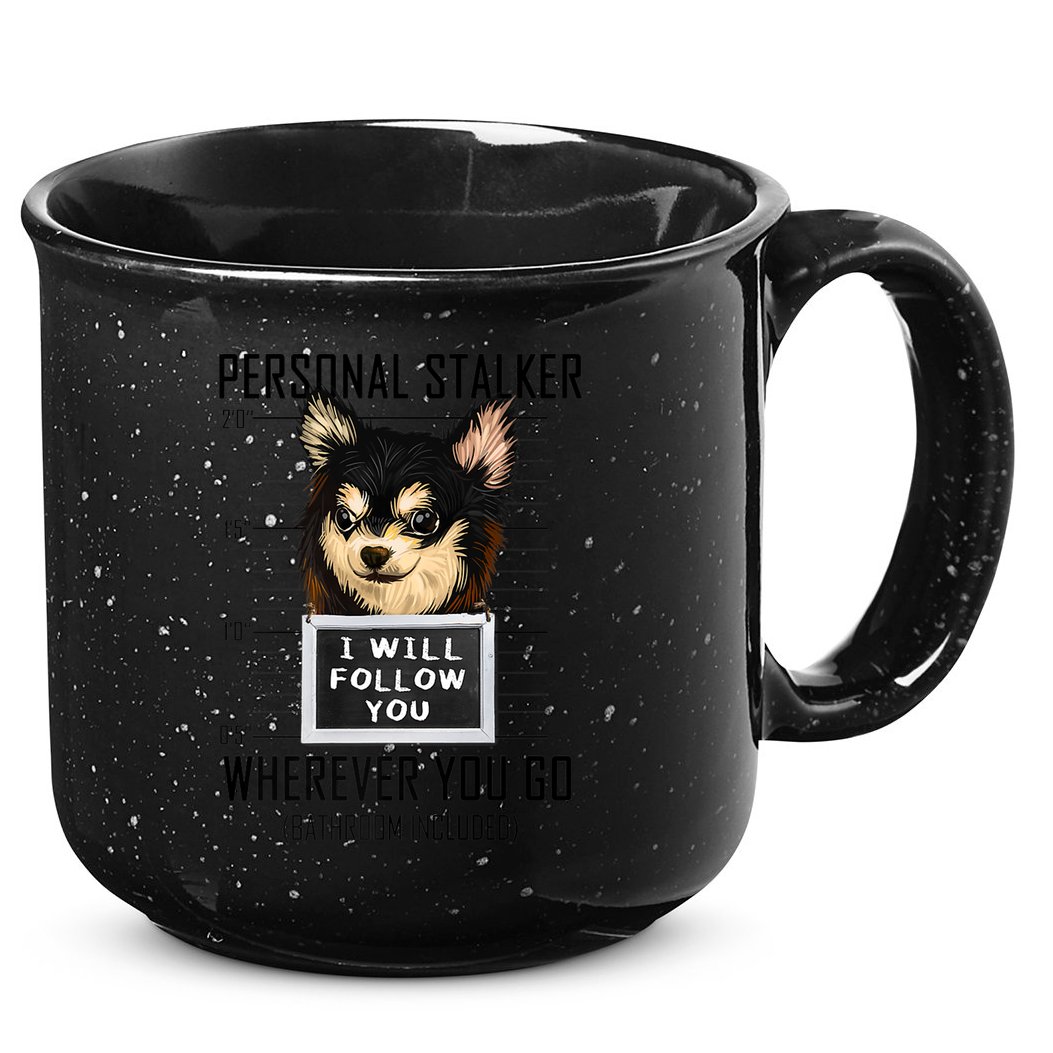 Personal Stalker Dog Chihuahua I Will Follow You Mugshot Premium 15oz Campfire Ceramic Mug