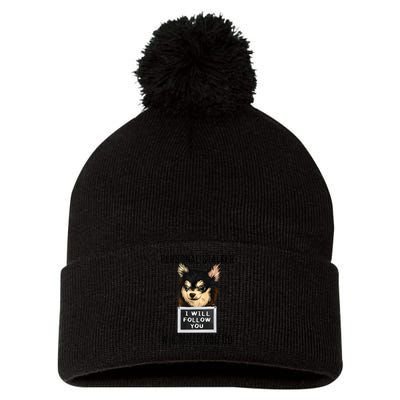 Personal Stalker Dog Chihuahua I Will Follow You Mugshot Premium Pom Pom 12in Knit Beanie
