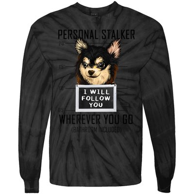 Personal Stalker Dog Chihuahua I Will Follow You Mugshot Premium Tie-Dye Long Sleeve Shirt