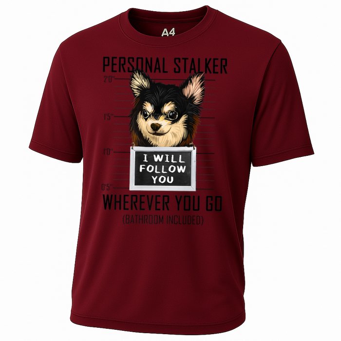 Personal Stalker Dog Chihuahua I Will Follow You Mugshot Premium Cooling Performance Crew T-Shirt