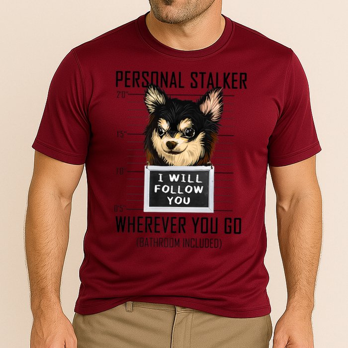 Personal Stalker Dog Chihuahua I Will Follow You Mugshot Premium Cooling Performance Crew T-Shirt