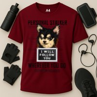 Personal Stalker Dog Chihuahua I Will Follow You Mugshot Premium Cooling Performance Crew T-Shirt