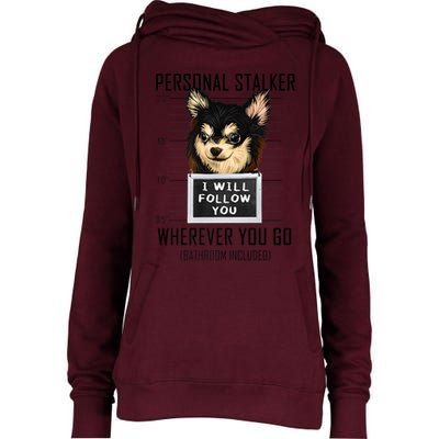 Personal Stalker Dog Chihuahua I Will Follow You Mugshot Premium Womens Funnel Neck Pullover Hood