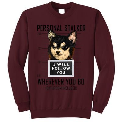 Personal Stalker Dog Chihuahua I Will Follow You Mugshot Premium Tall Sweatshirt