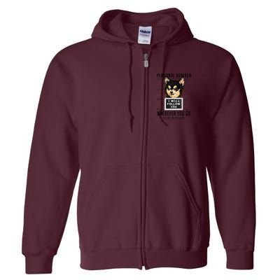 Personal Stalker Dog Chihuahua I Will Follow You Mugshot Premium Full Zip Hoodie