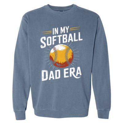 Proud Softball Dad Softball Dads In My Softball Dad Era Gift Garment-Dyed Sweatshirt