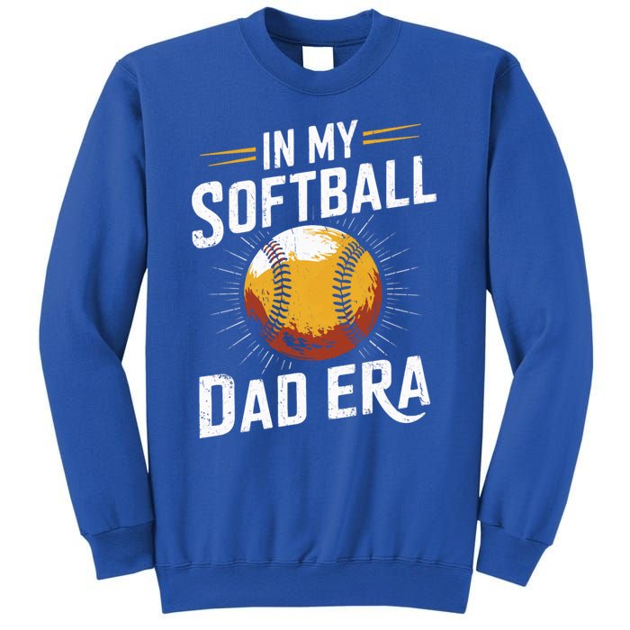 Proud Softball Dad Softball Dads In My Softball Dad Era Gift Sweatshirt