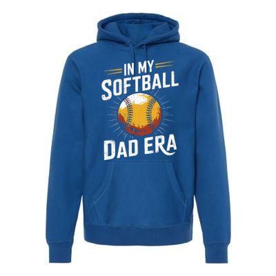 Proud Softball Dad Softball Dads In My Softball Dad Era Gift Premium Hoodie