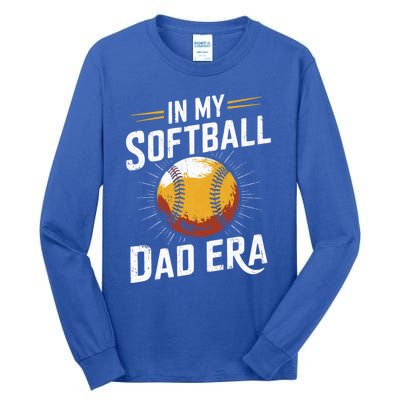 Proud Softball Dad Softball Dads In My Softball Dad Era Gift Tall Long Sleeve T-Shirt