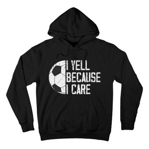 Proud Soccer Dad I Yell Because I Care Hoodie