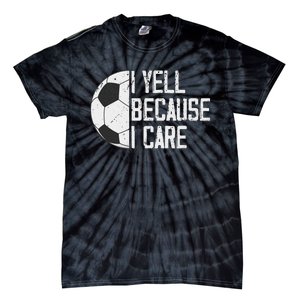 Proud Soccer Dad I Yell Because I Care Tie-Dye T-Shirt