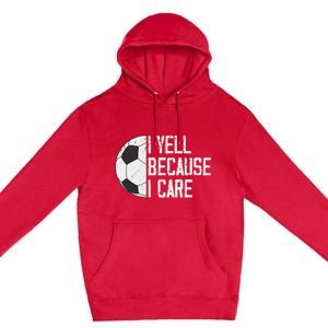 Proud Soccer Dad I Yell Because I Care Premium Pullover Hoodie