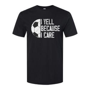 Proud Soccer Dad I Yell Because I Care Softstyle CVC T-Shirt