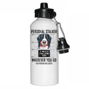 Personal Stalker Dog Bernese Mountain I Will Follow You Aluminum Water Bottle