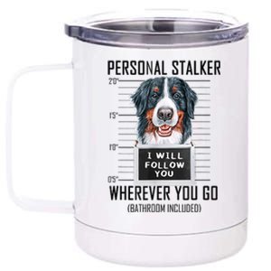 Personal Stalker Dog Bernese Mountain I Will Follow You 12 oz Stainless Steel Tumbler Cup