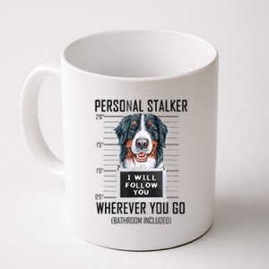 Personal Stalker Dog Bernese Mountain I Will Follow You Coffee Mug