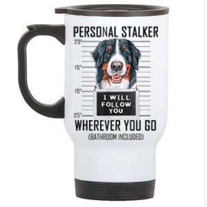 Personal Stalker Dog Bernese Mountain I Will Follow You Stainless Steel Travel Mug