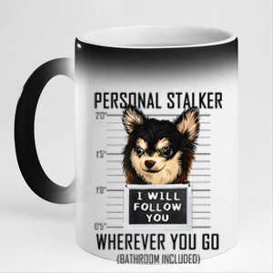 Personal Stalker Dog Chihuahua I Will Follow You Mugshot Premium 11oz Black Color Changing Mug