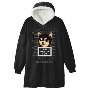 Personal Stalker Dog Chihuahua I Will Follow You Mugshot Premium Hooded Wearable Blanket