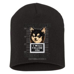 Personal Stalker Dog Chihuahua I Will Follow You Mugshot Premium Short Acrylic Beanie