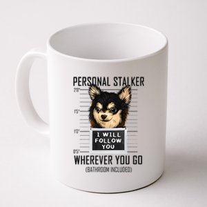 Personal Stalker Dog Chihuahua I Will Follow You Mugshot Premium Coffee Mug