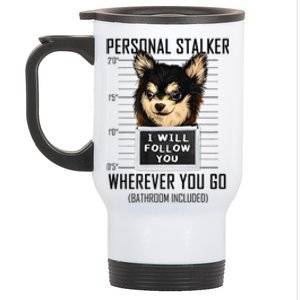 Personal Stalker Dog Chihuahua I Will Follow You Mugshot Premium Stainless Steel Travel Mug