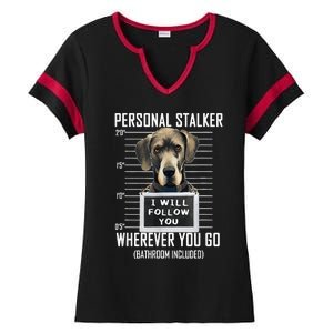 Personal Stalker Dog Great Dane I Will Follow You Mugshot Ladies Halftime Notch Neck Tee