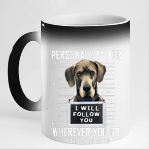 Personal Stalker Dog Great Dane I Will Follow You Mugshot 11oz Black Color Changing Mug