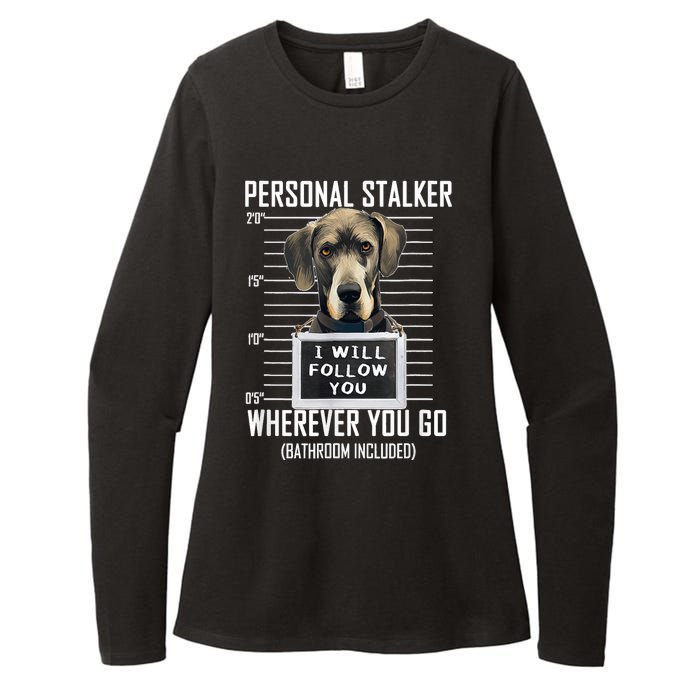 Personal Stalker Dog Great Dane I Will Follow You Mugshot Womens CVC Long Sleeve Shirt