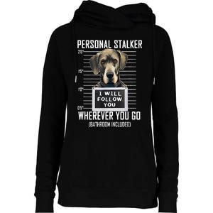 Personal Stalker Dog Great Dane I Will Follow You Mugshot Womens Funnel Neck Pullover Hood