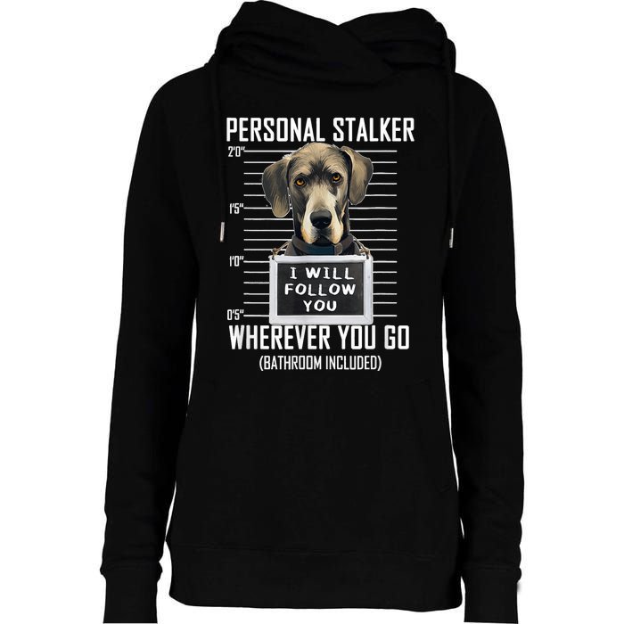 Personal Stalker Dog Great Dane I Will Follow You Mugshot Womens Funnel Neck Pullover Hood