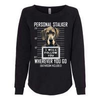 Personal Stalker Dog Great Dane I Will Follow You Mugshot Womens California Wash Sweatshirt