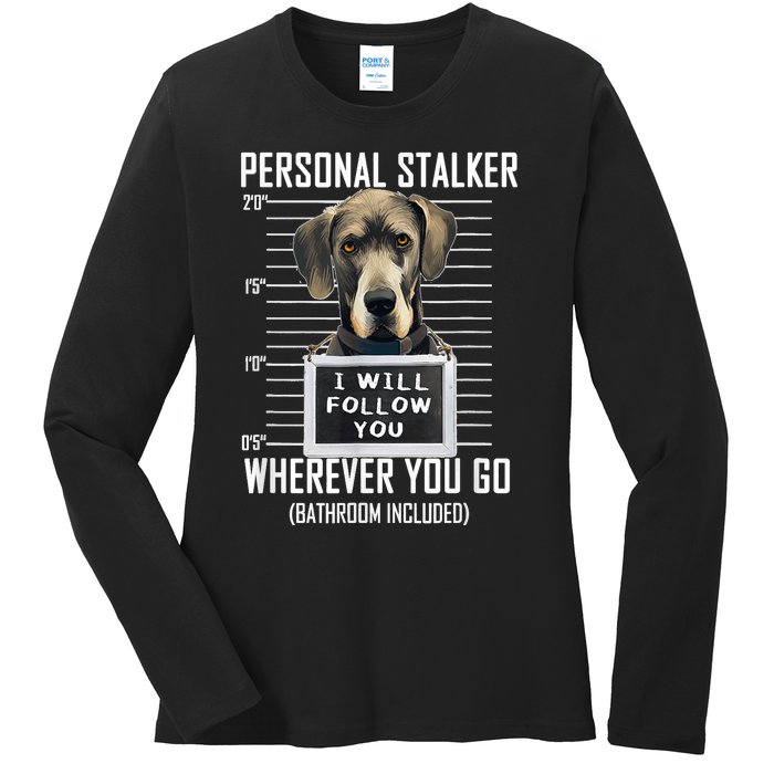 Personal Stalker Dog Great Dane I Will Follow You Mugshot Ladies Long Sleeve Shirt