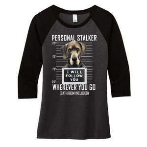 Personal Stalker Dog Great Dane I Will Follow You Mugshot Women's Tri-Blend 3/4-Sleeve Raglan Shirt