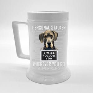 Personal Stalker Dog Great Dane I Will Follow You Mugshot Beer Stein