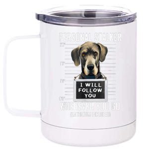 Personal Stalker Dog Great Dane I Will Follow You Mugshot 12 oz Stainless Steel Tumbler Cup