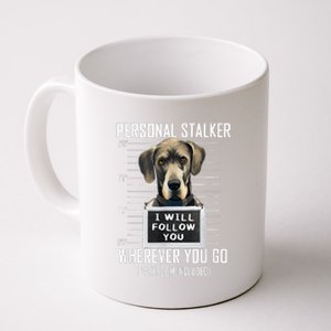 Personal Stalker Dog Great Dane I Will Follow You Mugshot Coffee Mug