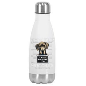 Personal Stalker Dog Great Dane I Will Follow You Mugshot Stainless Steel Insulated Water Bottle