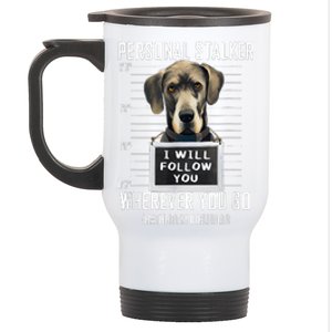 Personal Stalker Dog Great Dane I Will Follow You Mugshot Stainless Steel Travel Mug