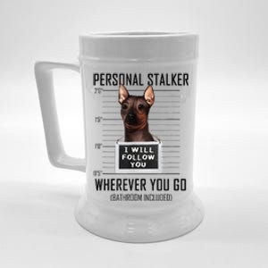 Personal Stalker Dog Hairless Terrier I Will Follow You Beer Stein