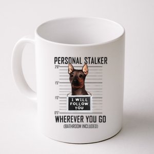 Personal Stalker Dog Hairless Terrier I Will Follow You Coffee Mug